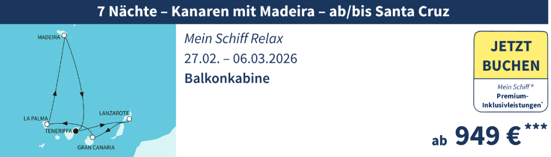 TUI Cruises Angebote der Woche z.B. 7 Nächte Mein Schiff Relax Kanaren mit Madeira ab/bis Santa Cruz, Balkonkabine inkl. Premium-Inklusive schon ab 949€ p.P.