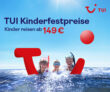 TUI Kinderfestpreis ab 149€ + TUI Frühbucher Aktion: Bis zu 40% sparen