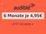 6 Monate Audible zum halben Preis von nur 4,95 Euro monatlich – jeden Monat ein Hörbuch kostenlos herunterladen