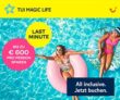 TUI Magic Life – Bis zu 600€ pro Person Last Minute Rabatt