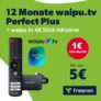 12 Monate waipu.tv Perfect Plus mit über 290 Sendern für nur 5€ mtl. + 4K-Stick für 1€